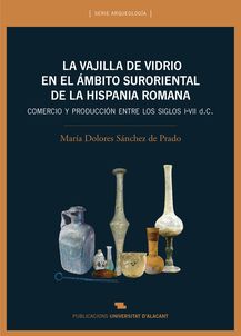 La vajilla de vidreo en el ámbito suroriental de la Hispania Romana
