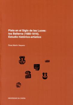 Plata en el Siglo de Las Luces: los Ballerna (1680-1816). Estudio histórico-artístico