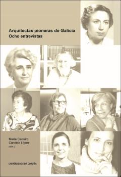 Arquitectas pioneras de Galicia. Ocho entrevistas