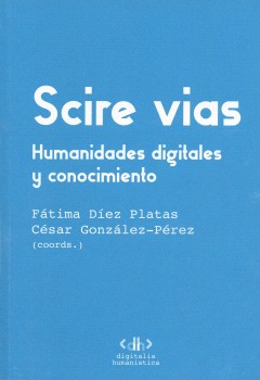 Scire vias Humanidades digitales y conocimiento