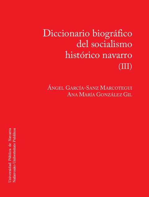 Diccionario biográfico III del socialismo histórico navarro