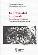 La (ir)realidad imaginada: aproximaciones a lo insólito en la ficción hispanoamericana