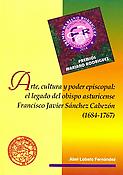 Arte, cultura y poder episcopal: el legado del obispo asturicense Francisco Javier Sánchez Cabezón (1684-1767)