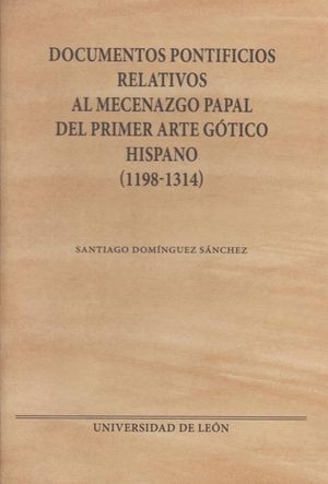 Documentos pontificios relativos al mecenazgo papal del primer arte gótico hispano (1198-1314)
