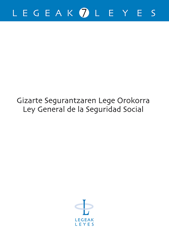 GIZARTE SEGURANTZAREN LEGE OROKORRA. LEY GENERAL DE LA SEGURIDAD SOCIAL