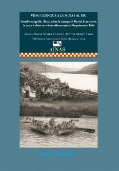 Vida i llengua a la mina i al riu. Estudi etnogràfic i lèxic sobre la navegació fluvial, la mineria, la pesca i altres activitats riberenques a Mequin