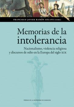 Memorias de la intolerancia. Nacionalismo, violencia religiosa y discursos de odio en la Europa del siglo XIX