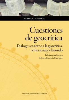 Cuestiones de geocrítica. Diálogos en torno a la geocrítica, la literatura y el mundo