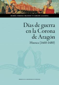 Días de guerra en la Corona de Aragón. Huesca (1460-1480)
