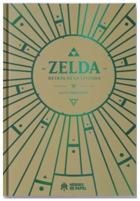 ZELDA, DETRAS DE LA LEYENDA (CARTONE)