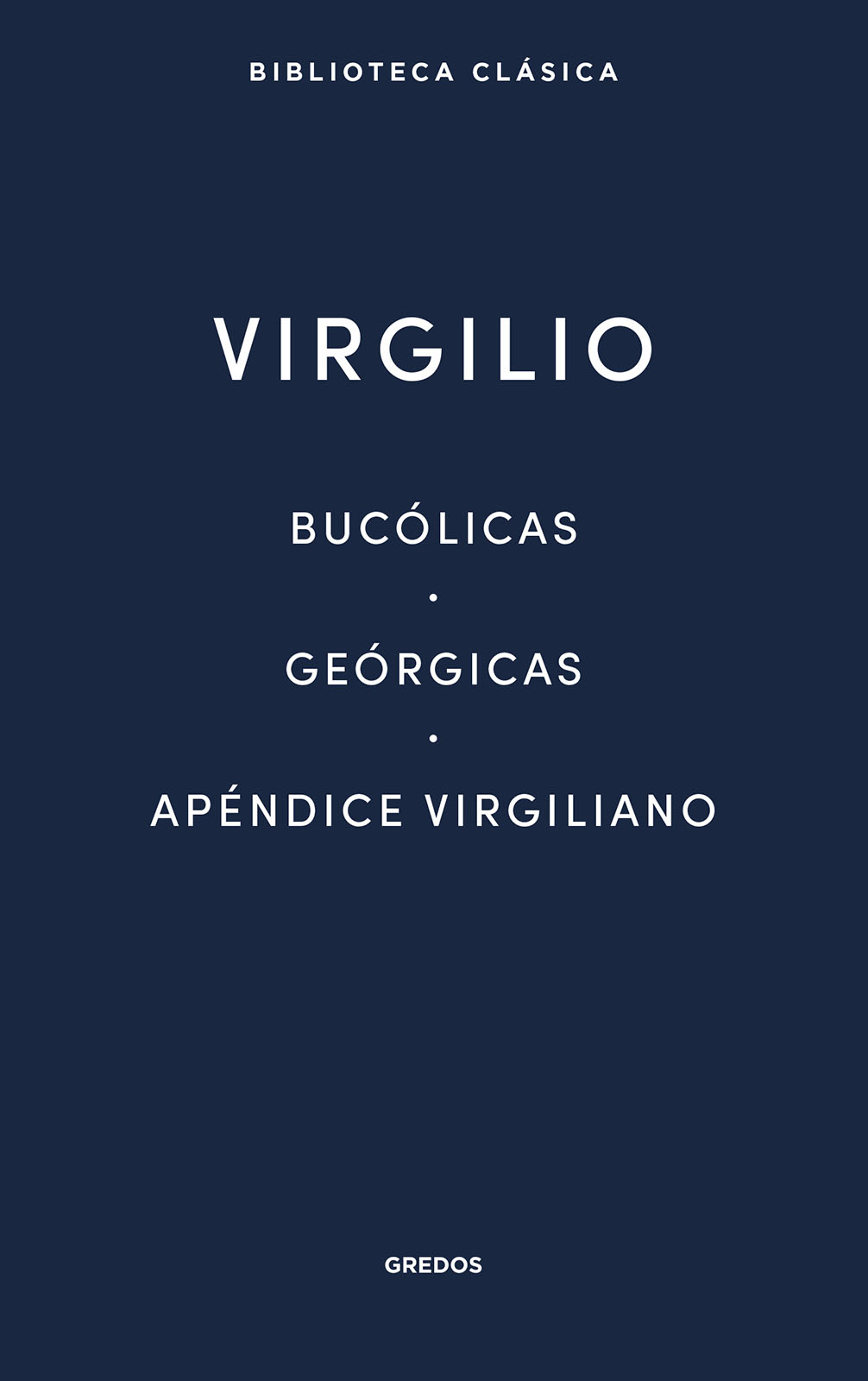 BUCÓLICAS - GEÓRGICAS - APÉNDICE VIRGILIANO