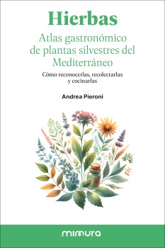 HIERBAS. ATLAS GASTRONÓMICO DE LAS PLANTAS SILVESTRES DEL MEDITERRÁNEO