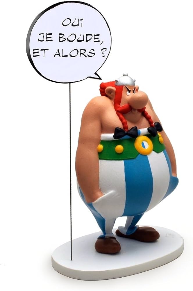 FIGURA OBELIX: BOCADILLLO "OUI JE BOUDE ET ALORS"