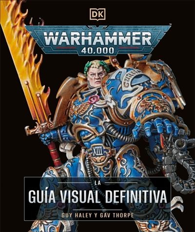 WARHAMMER 40000 LA GUÍA VISUAL DEFINITIVA