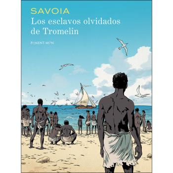 LOS ESCLAVOS OLVIDADOS DE TROMELIN