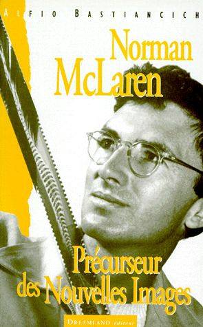 NORMAN MCLAREN. PRECURSEUR DES NOUVELLES IMAGES
