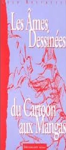 LES AMES. DESSINEES DU CARTOON AUX MANGAS