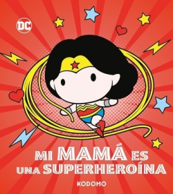 MI MAMA ES UNA SUPERHEROINA