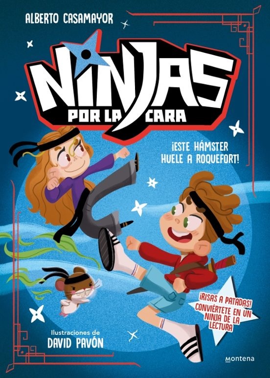 NINJAS POR LA CARA · ¡ESTE HAMSTER HUELE A ROQUEFORT!