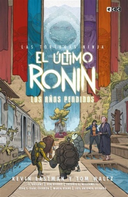 LAS TORTUGAS NINJA EL ÚLTIMO RONIN LOS AÑOS PERDIDOS