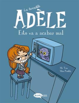LA TERRIBLE ADELE 01. ESTO VA A ACABAR MAL