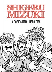 SHIGERU MIZUKI. AUTOBIOGRAFIA LIBRO TRES