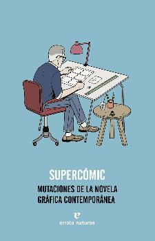 SUPERCOMIC. MUTACIONES DE LA NOVELA GRÁFICA CONTEMPORÁNEA