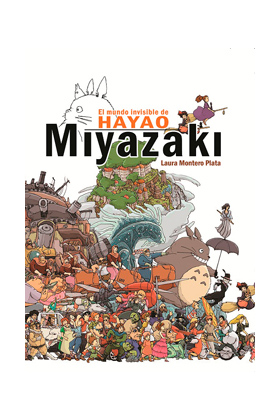 EL MUNDO INVISIBLE DE HAYAO MIYAZAKI