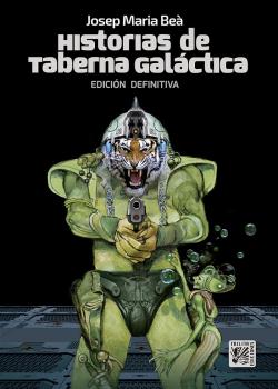 HISTORIAS DE TABERNA GALÁCTICA (EDICIÓN DEFINITIVA)
