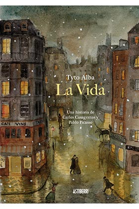 LA VIDA. UNA HISTORIA DE CARLES CASAGEMAS Y PABLO PICASSO