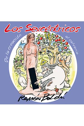 LOS SEXCENTRICOS. DE LA CREACION AL CALVARIO