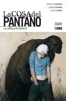 LA COSA DEL PANTANO DE BRIAN K. VAUGHAN 02 (DE 4) LA JUNGLA DE ASFALTO