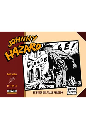 JOHNNY HAZARD DAILY STRIPS 1947 - 1948: EN BUSCA DEL VALLE PERDIDO