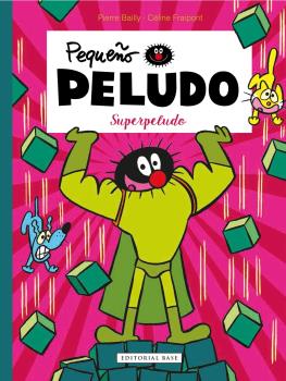 PEQUEÑO PELUDO. SUPERPELUDO