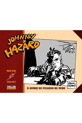 JOHNNY HAZARD DAILY STRIPS 1956 - 1957. EL HOMBRE MÁS PELIGROSO DEL MUNDO