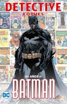 DETECTIVE COMICS: 80 AÑOS DE BATMAN