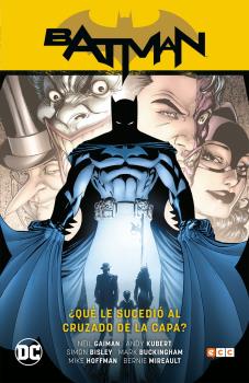 BATMAN SAGA · BATMAN VOL. 08 ¿QUE LE SUCEDIO AL CRUZADO DE LA CAPA ?