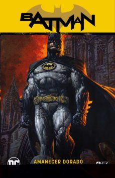 BATMAN SAGA · BATMAN EL CABALLERO OSCURO AMANECER DORADO