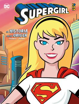 SUPERGIRL LA HISTORIA DE SU ORIGEN