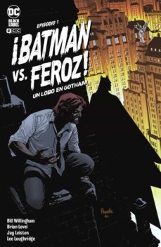 ¡BATMAN VS FEROZ! UN LOBO EN GOTHAM · COLECCIÓN COMPLETA