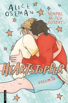 HEARTSTOPPER 05 SEMPRE AL TEU COSTAT