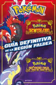 POKEMON ESCARLATA Y PURPURA GUIA DEFINITIVA DE LA REGION PALDEA