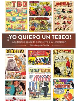 ¡YO QUIERO UN TEBEO! LOS TEBEOS DESDE LA POSGUERRA A LA TRANSICION