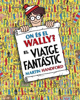 ON ÉS EL WALLY? EL VIATGE FANTÀSTIC (COL·LECCIÓ ON ÉS WALLY?)