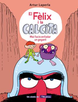 EL FELIX I LA CALCITA 2. MAI FACIS ENFADAR UN GEGANT