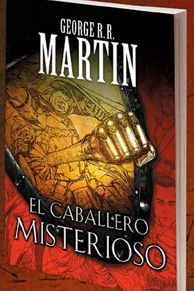 EL CABALLERO MISTERIOSO  (COMIC) (GEORGE R.R.MARTIN)