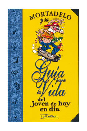 GUIA PARA LA VIDA DEL JOVEN DE HOY EN DIA (MORTADELO)