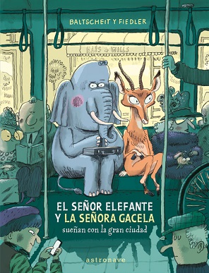 EL SEÑOR ELEFANTE Y LA SEÑORA GACELA SUEÑAN CON LA GRAN  CIUDAD