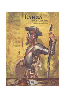 LANZA EN ASTILLERO. EL CABALLERO DON QUIJOTE Y OTRAS SUS TRISTES FIGURAS