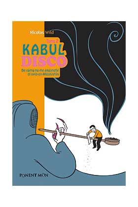 KABUL DISCO 02. DE COMO NO ME ENGANCHE AL OPIO EN AFGANISTAN